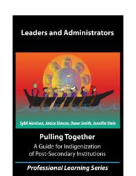 Pulling together: A Guide for Indigenization of Post-Secondary Institutions